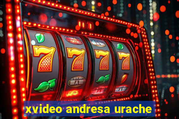 xvideo andresa urache